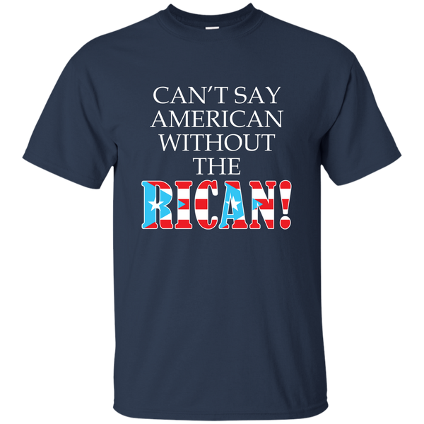 Can't Say American G200 Gildan Ultra Cotton T-Shirt - PR FLAGS UP